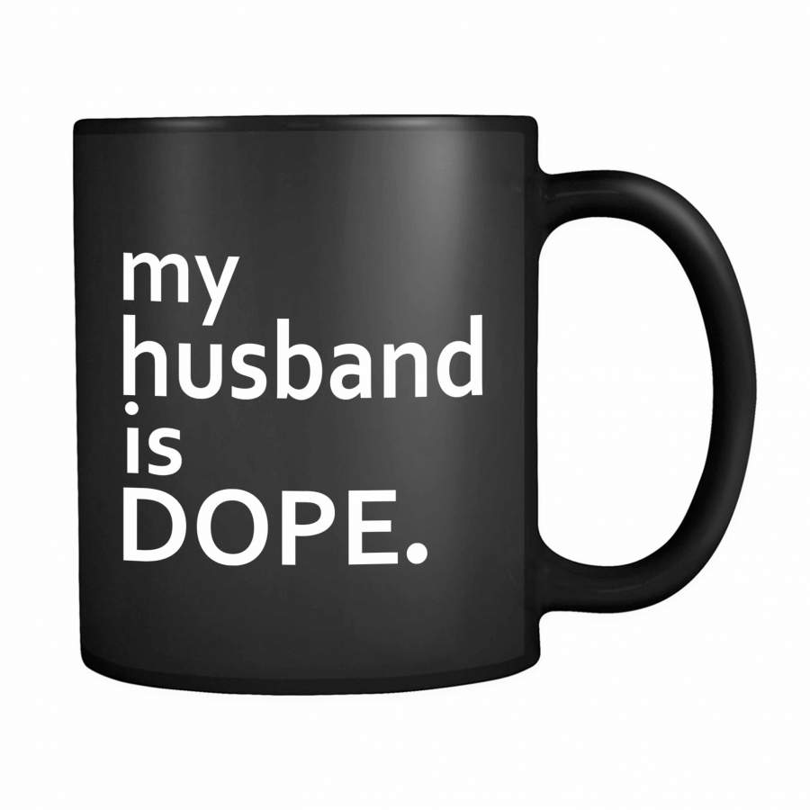 My Husband Is Dope 11oz Mug