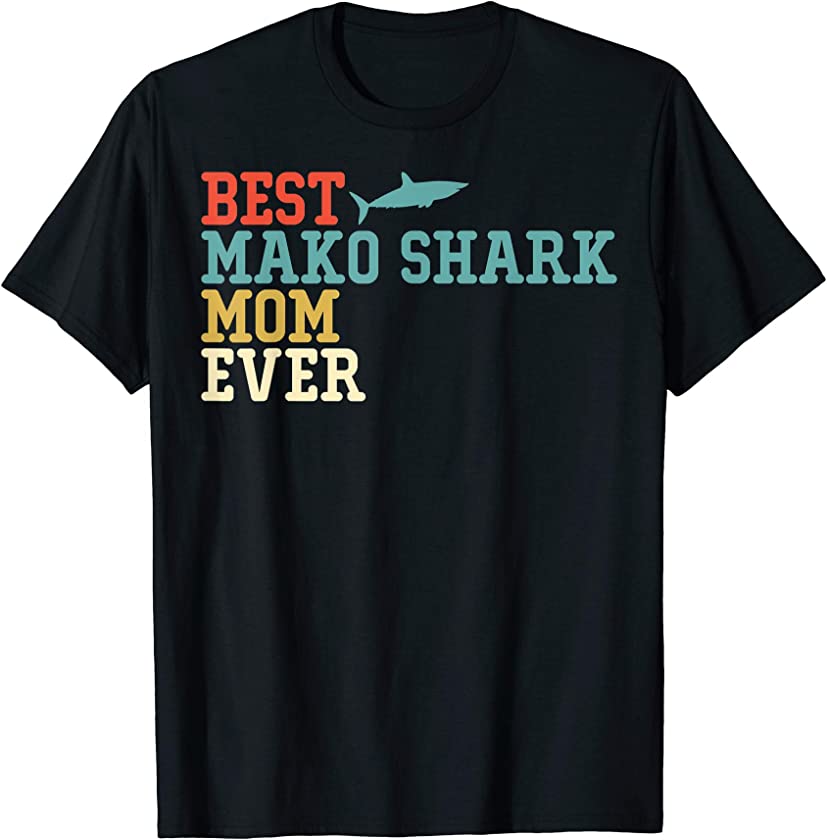 Best MAKO SHARK Mom Ever Funny Vintage Retro Gift T-Shirt