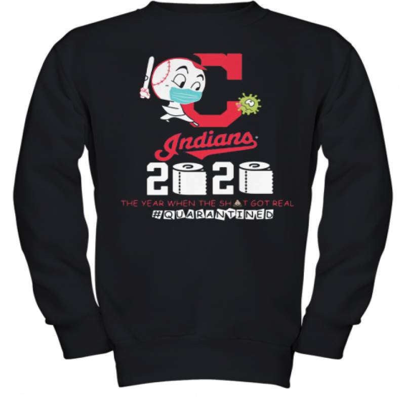 Cleveland Indians Baseball 2020 The Year When The Shit Got Real Quarantined Toilet Paper Mask Covid 19 Youth Sweatshirt