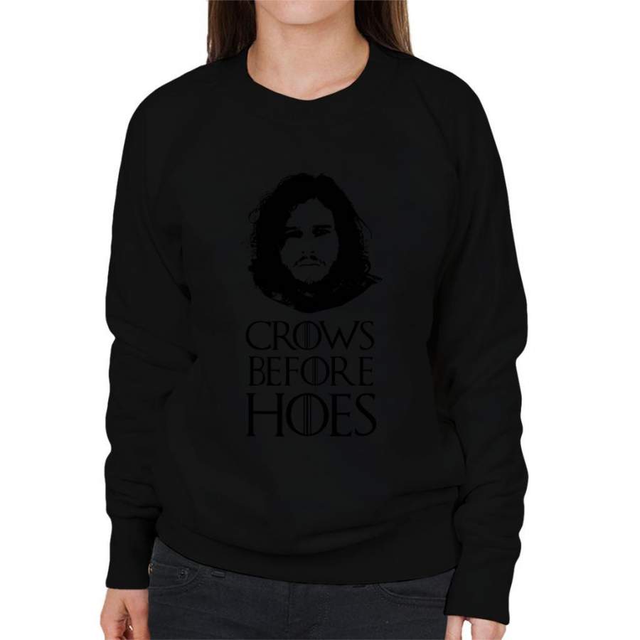 Game Of Thrones Jon Snow Crows Before Hoes Women’s Sweatshirt