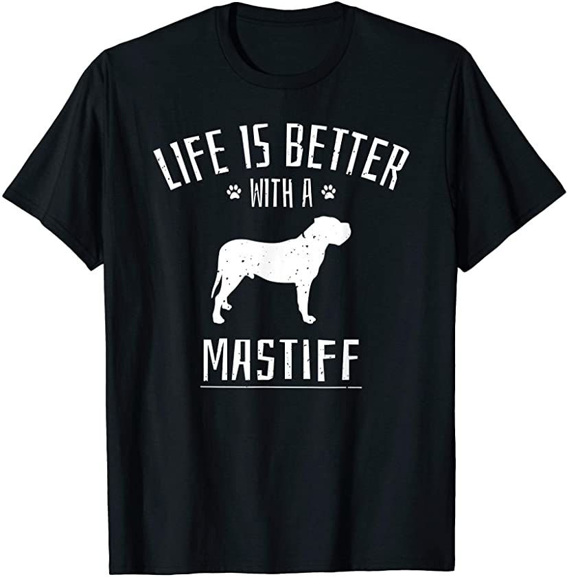 Mastiff Dog Life Is Better With A Puppy Paw Cute Pet Gift T-Shirt