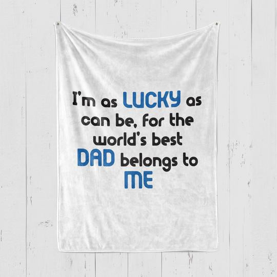 To My Father I Am As Lucky As Can Be Fleece Blanket Gift For Family, Birthday, Father, For Him Gift Home Decor Bedding Couch Sofa Soft And Comfy