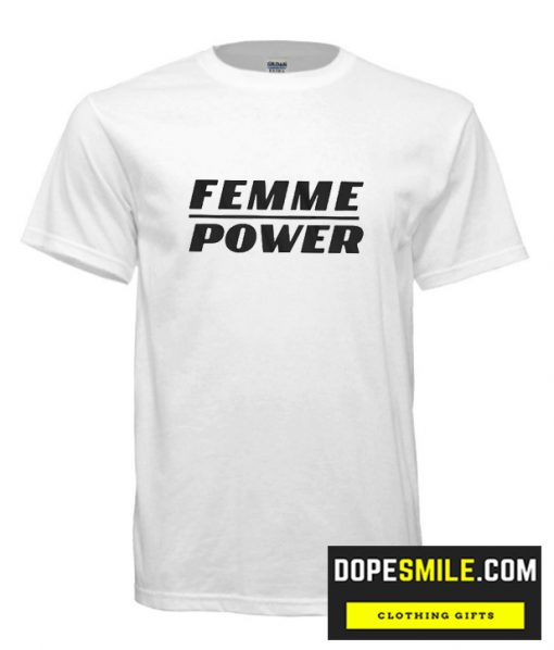 Femme Power cool T Shirt