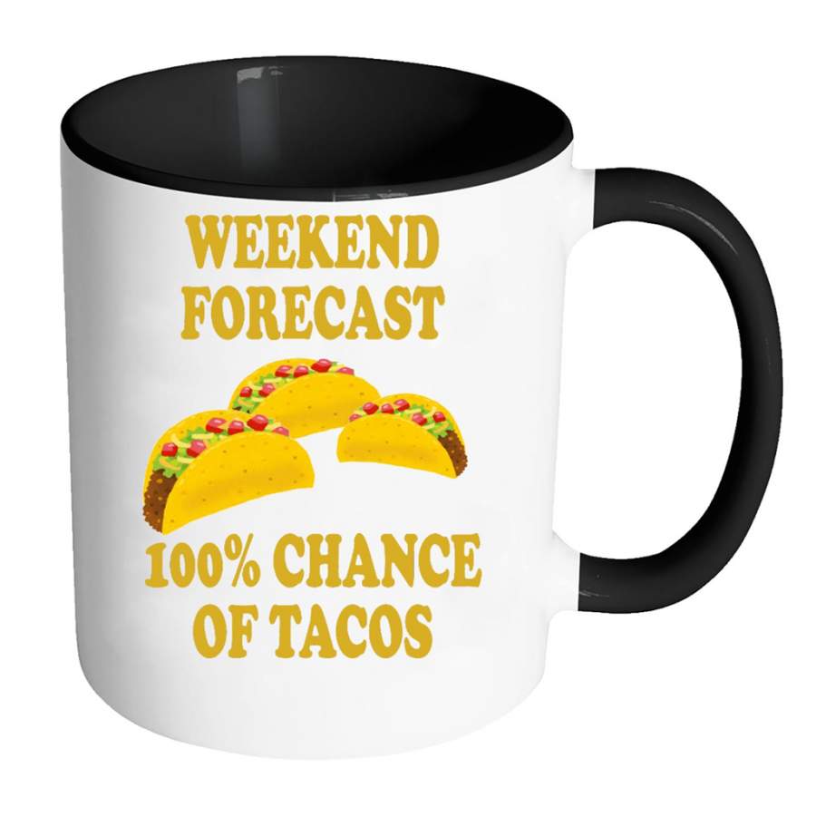 Weekend Forecast 100% Chance Of Tacos – Full-Wrap Coffee Colors Accent Mug