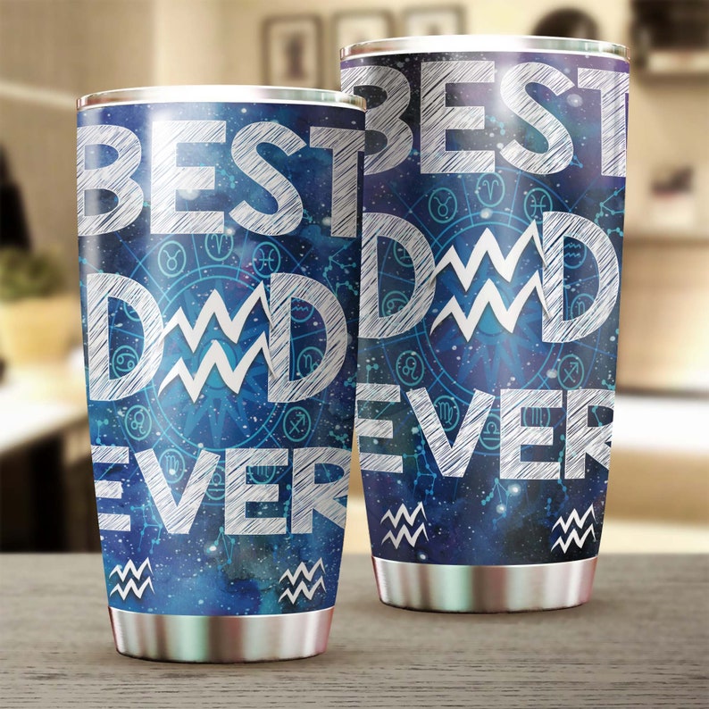 Aquarius Best Dad Ever Zodiac Horoscope Lover Tumbler-Birthday Christmas Gift Father’S Day Gift For Dad From Son Daughter