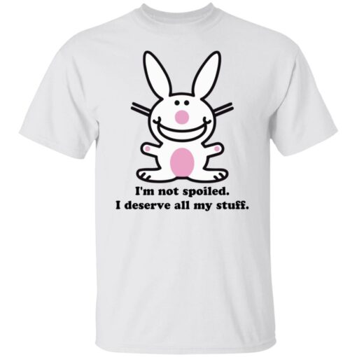 Rabbit I’M Not Spoiled I Deserve All My Stuff Shirt