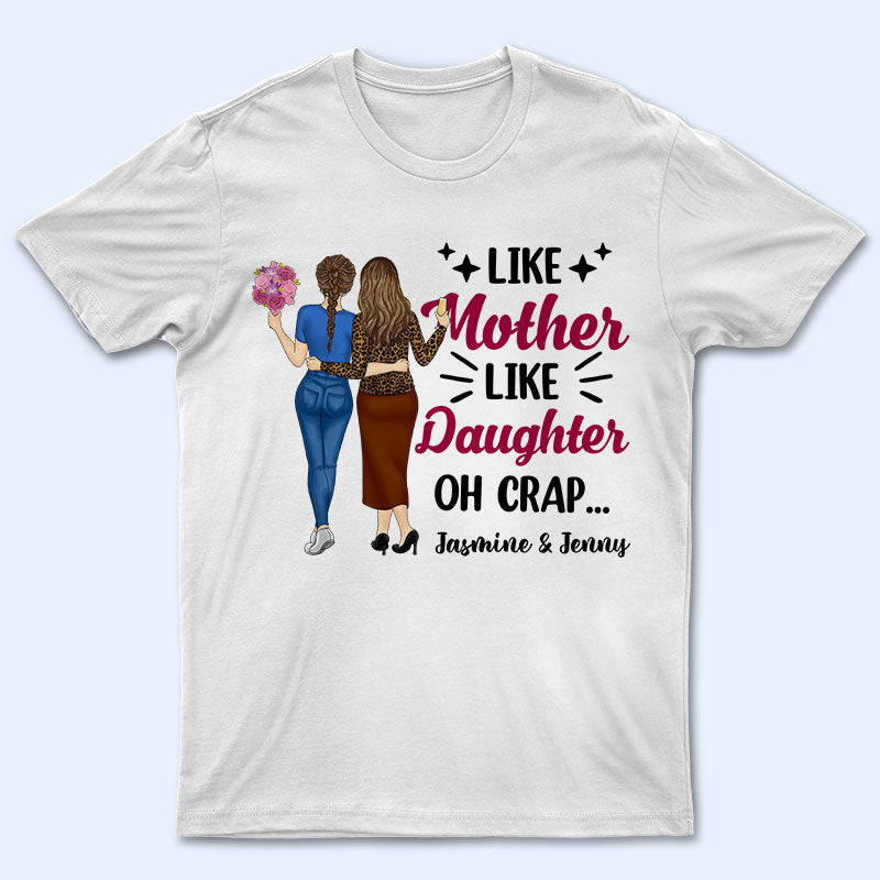 Like Mother Like Daughter – Gift For Family – Personalized Custom T Shirt