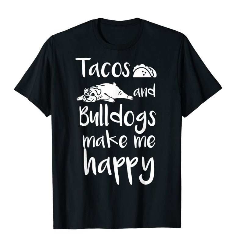 Tacos And Bulldogs Make Me Happy Gift Dog Lovers T-Shirt