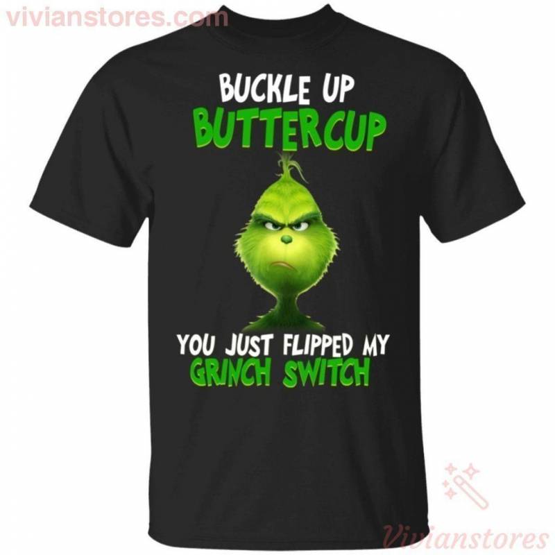 Buckle Up Buttercup You Just Flipped My Grinch Switch T-Shirt Men Women