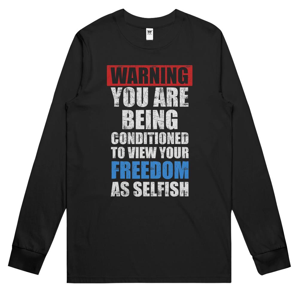 Warning You Are Being Conditioned To View Your Freedom As Long Sleeve T Shirts