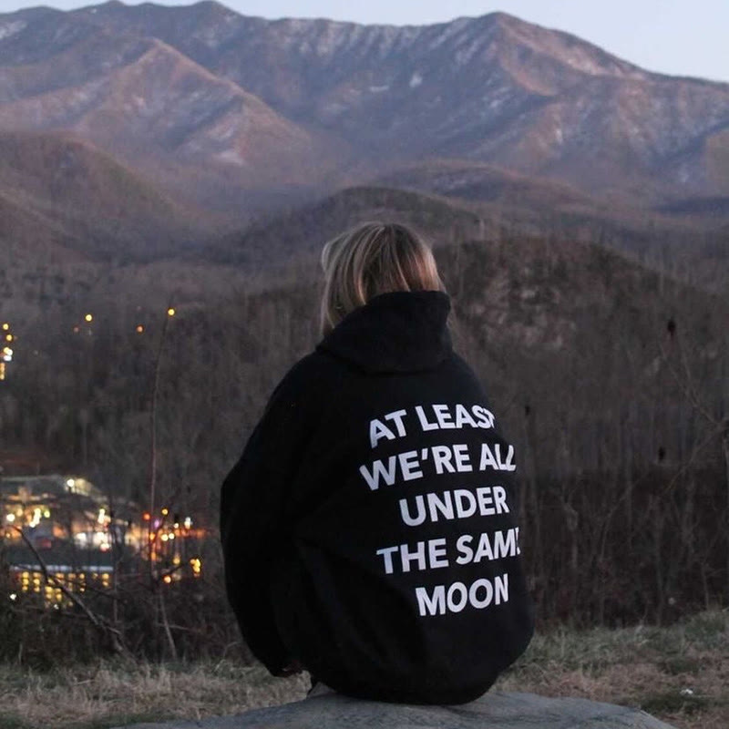 At Least We’Re All Under The Same Moon Print Hoodie