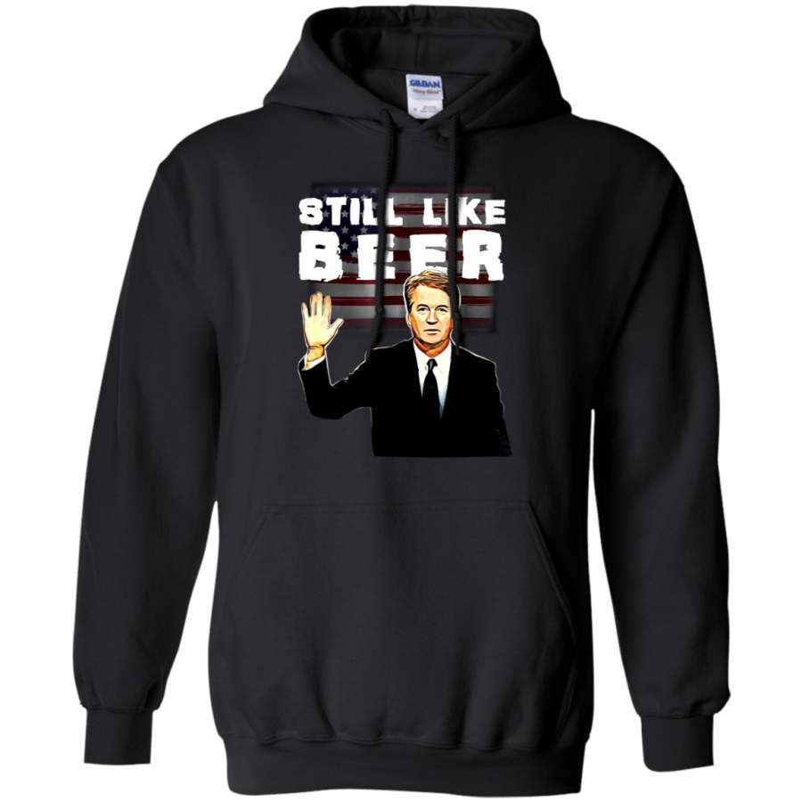 AGR Still Like Beer Judge Kavanaugh Hoodie