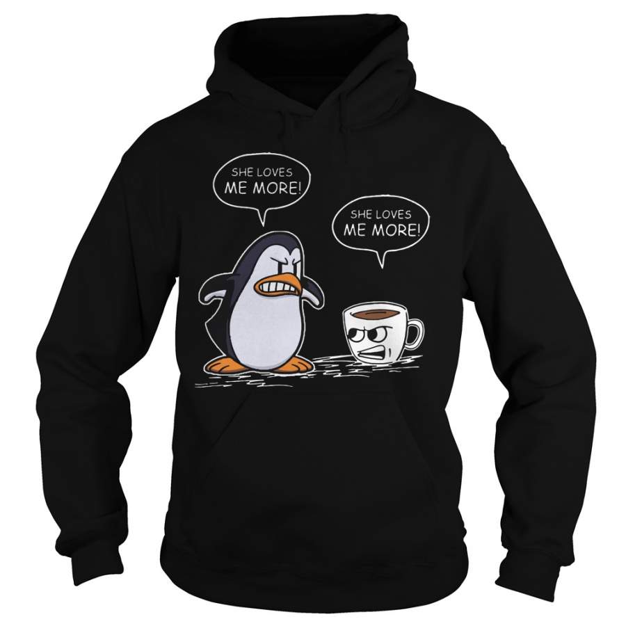 Penguin vs coffee She love me more Hoodie