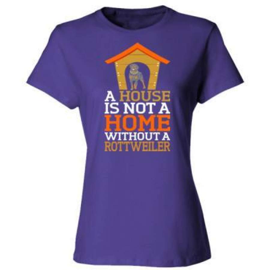 AGR A House Is Not A Home Without A Rottweiler Dog – Ladies’ Cotton T-Shirt