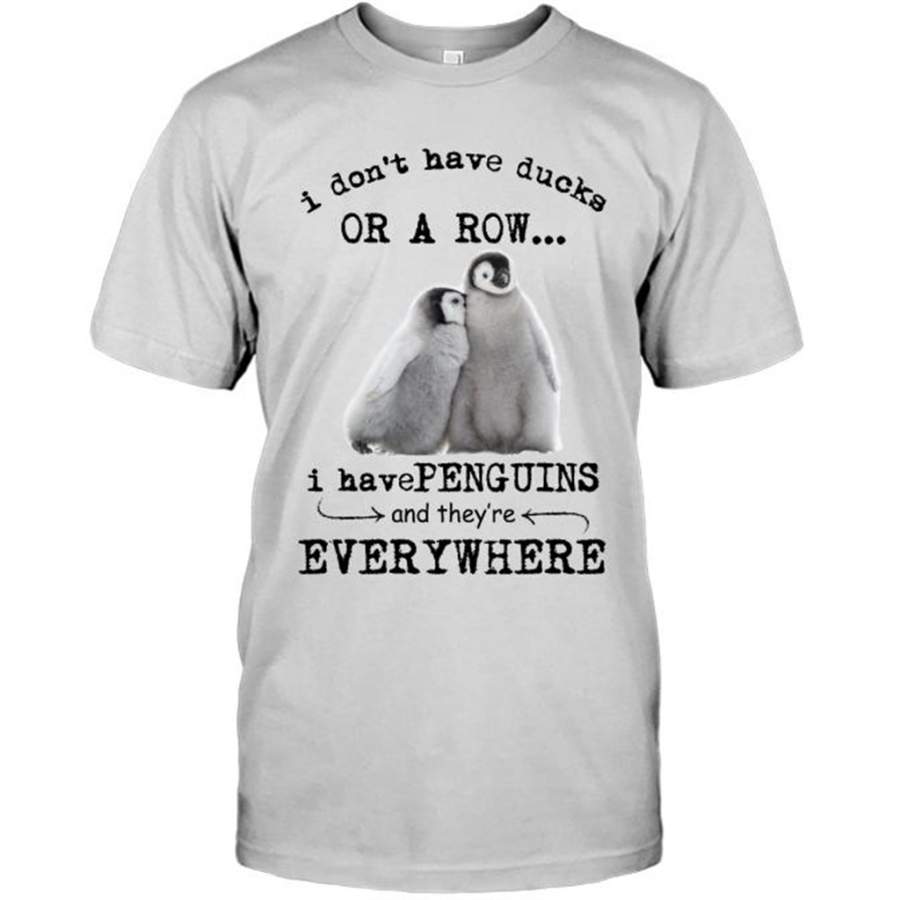 I Don’t Have Ducks Or A Row I Have Penguins And They’re Everywhere (w) – Gildan Short Sleeve Shirt