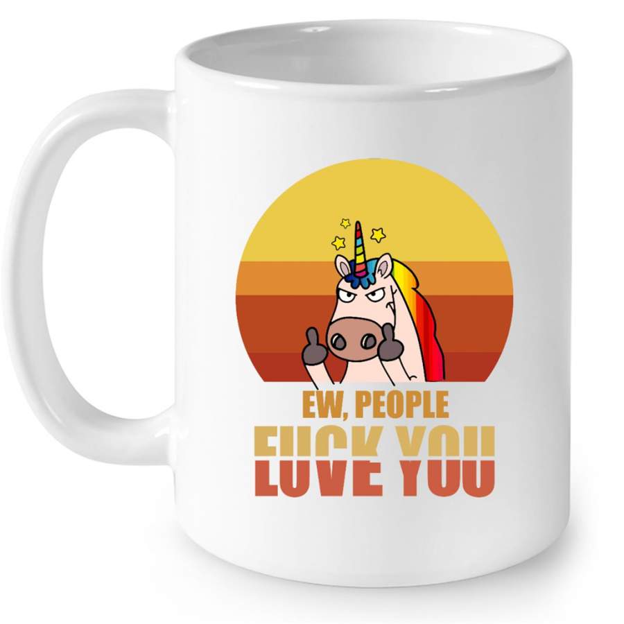 Ew People Fuck You Love You, Unicorn Funny, Sunset Classic Vintage – Full-Wrap Coffee White Mug