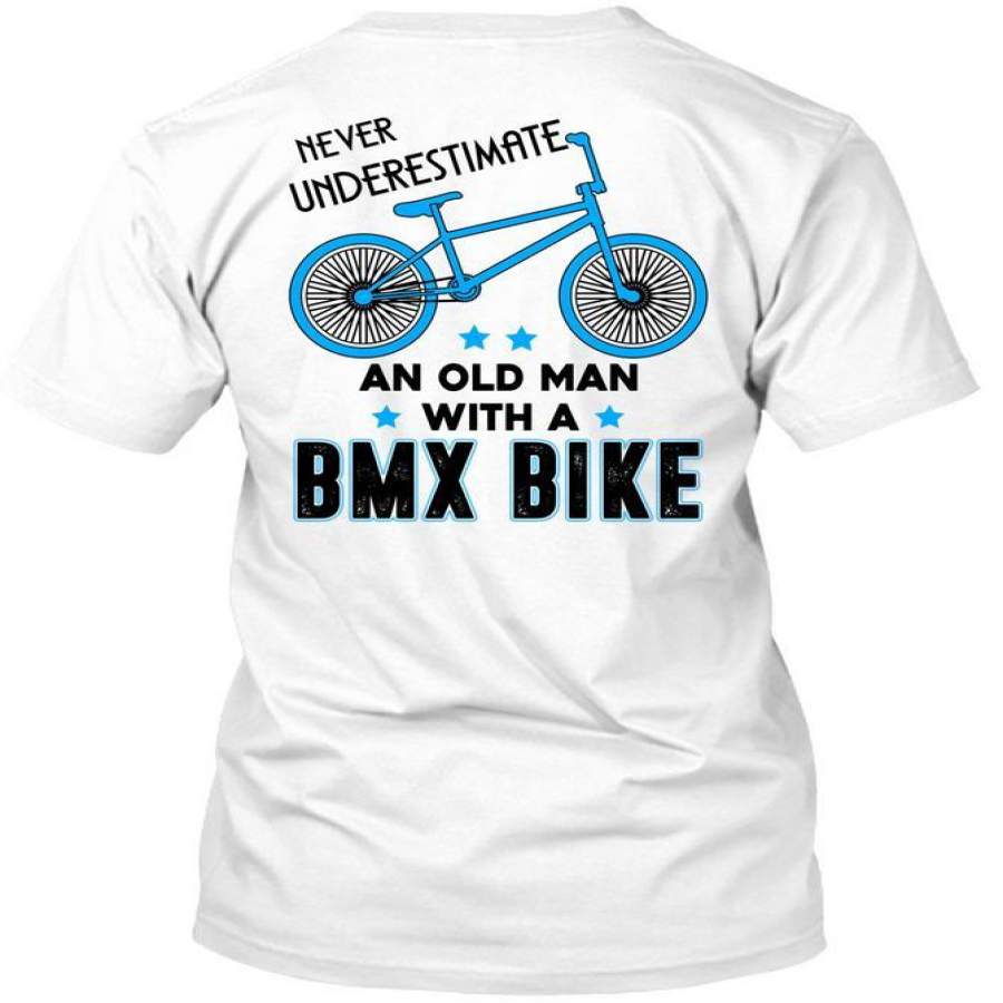 Never Underestimate An Old Man With A BMX Bike T Shirt, Being A Biker T Shirt