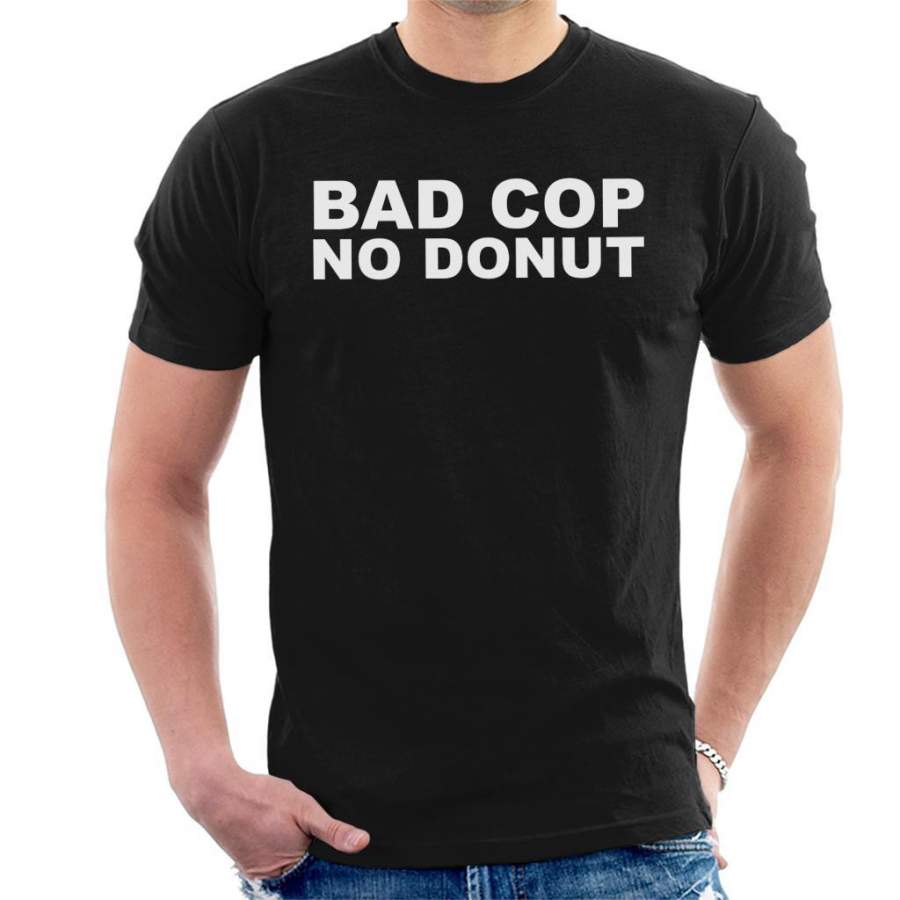 Bad Cop No Donut Men’s T-Shirt