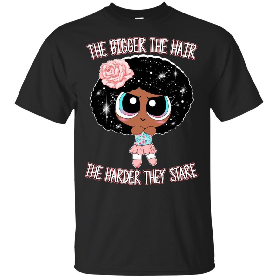 The Bigger The Hair The Harder They Stare T-Shirt Afro Melanin Girl