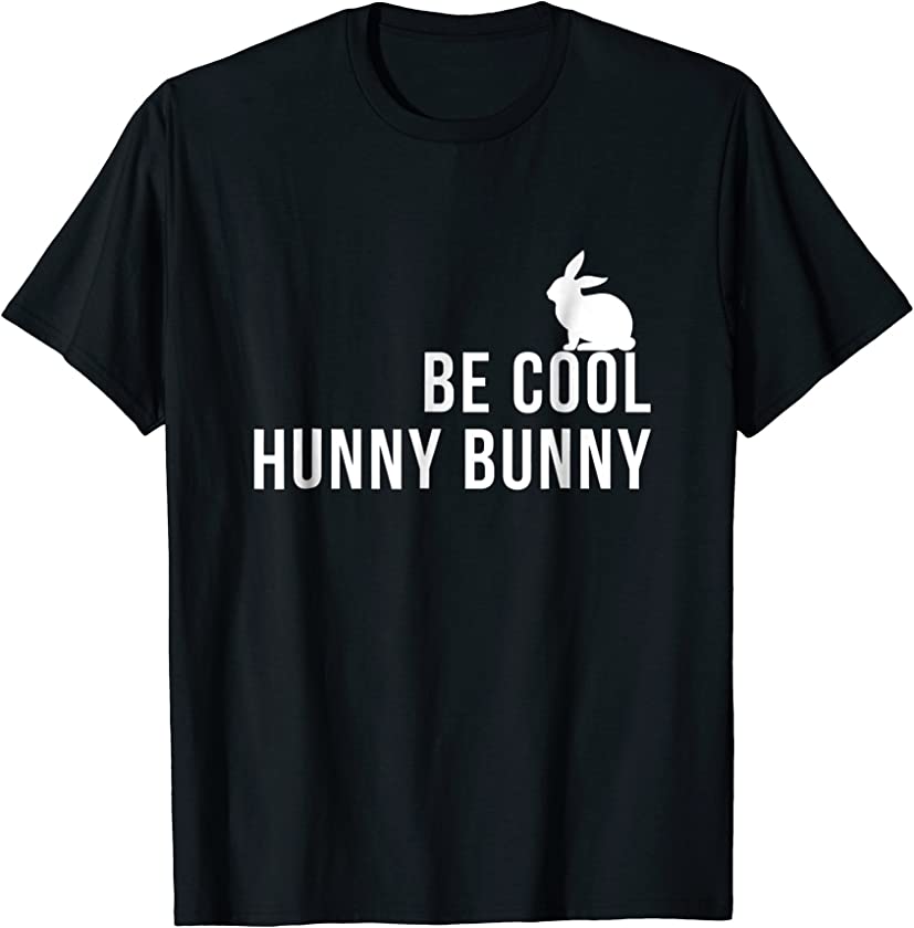 Be Cool Hunny Bunny Funny 90s Movie TShirts