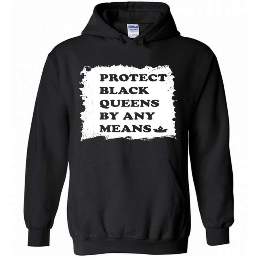 Protect Black Queens By Any Means – Gildan Heavy Blend Hoodie