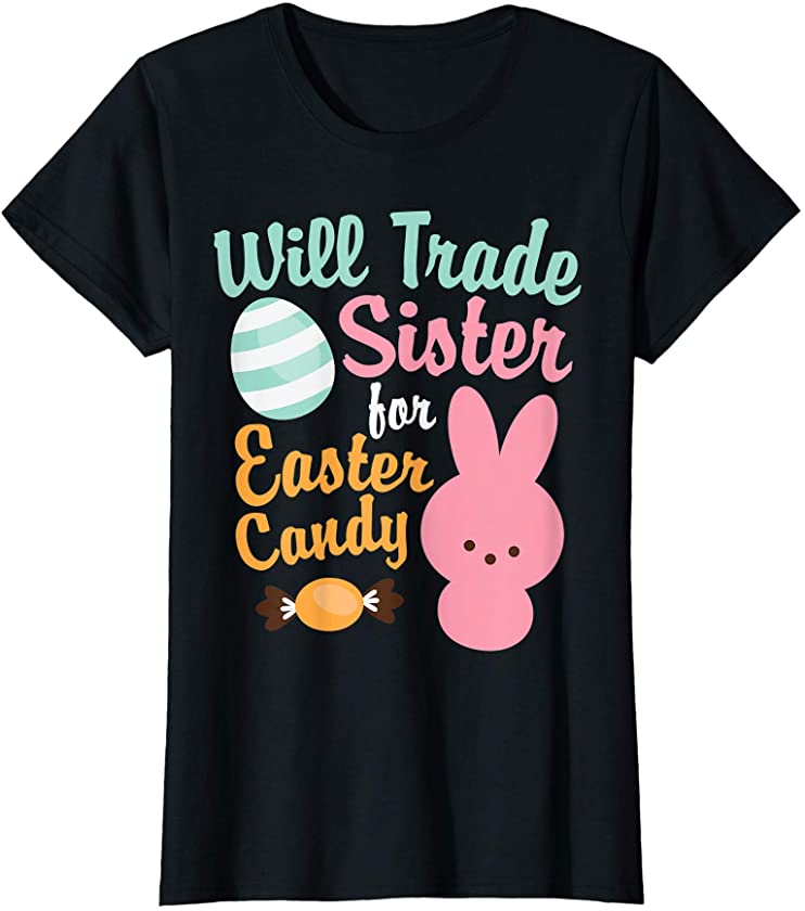 Womens Bunny Eat Chocolate Eggs Will Trade Sister For Easter Candy T-Shirt