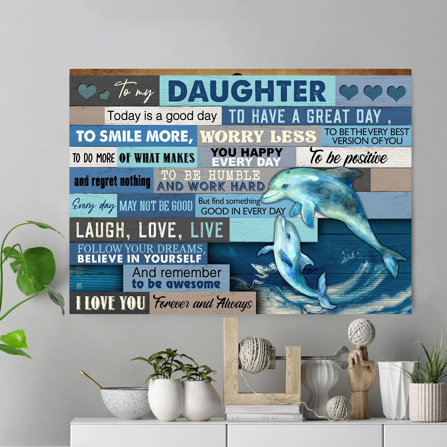 Gifts For Daughter – Dolphin –  Every Day May Not be Good But Find Something Good In Every Day. Laugh, Love, Live, Follow Your Dreams Poster