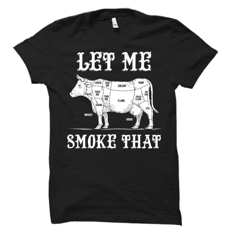 Let Me Smoke That Funny Bbq Grill Lovers Gift Standard/Premium T-Shirt Hoodie