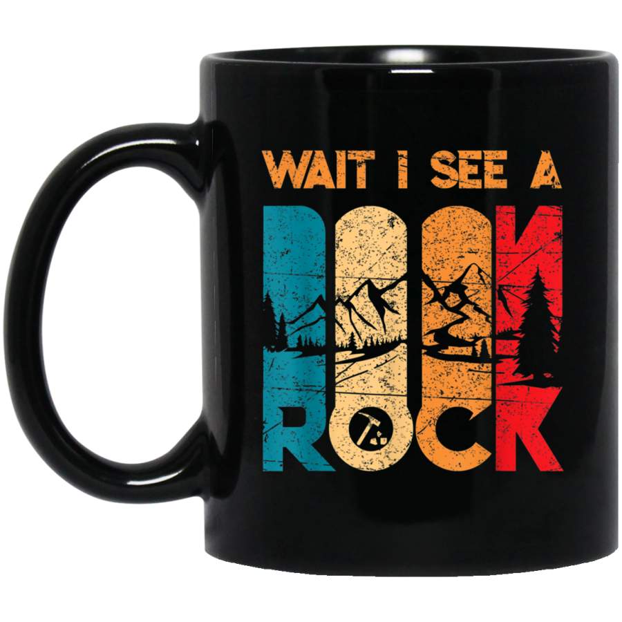 Vintage Wait I See A Rock Funny Geologist Gift Passion Gift Black Mug