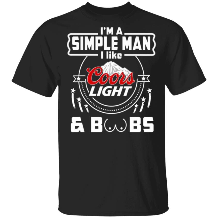 I Am A Simple Man I Like Coors Light and Boobs T Shirt