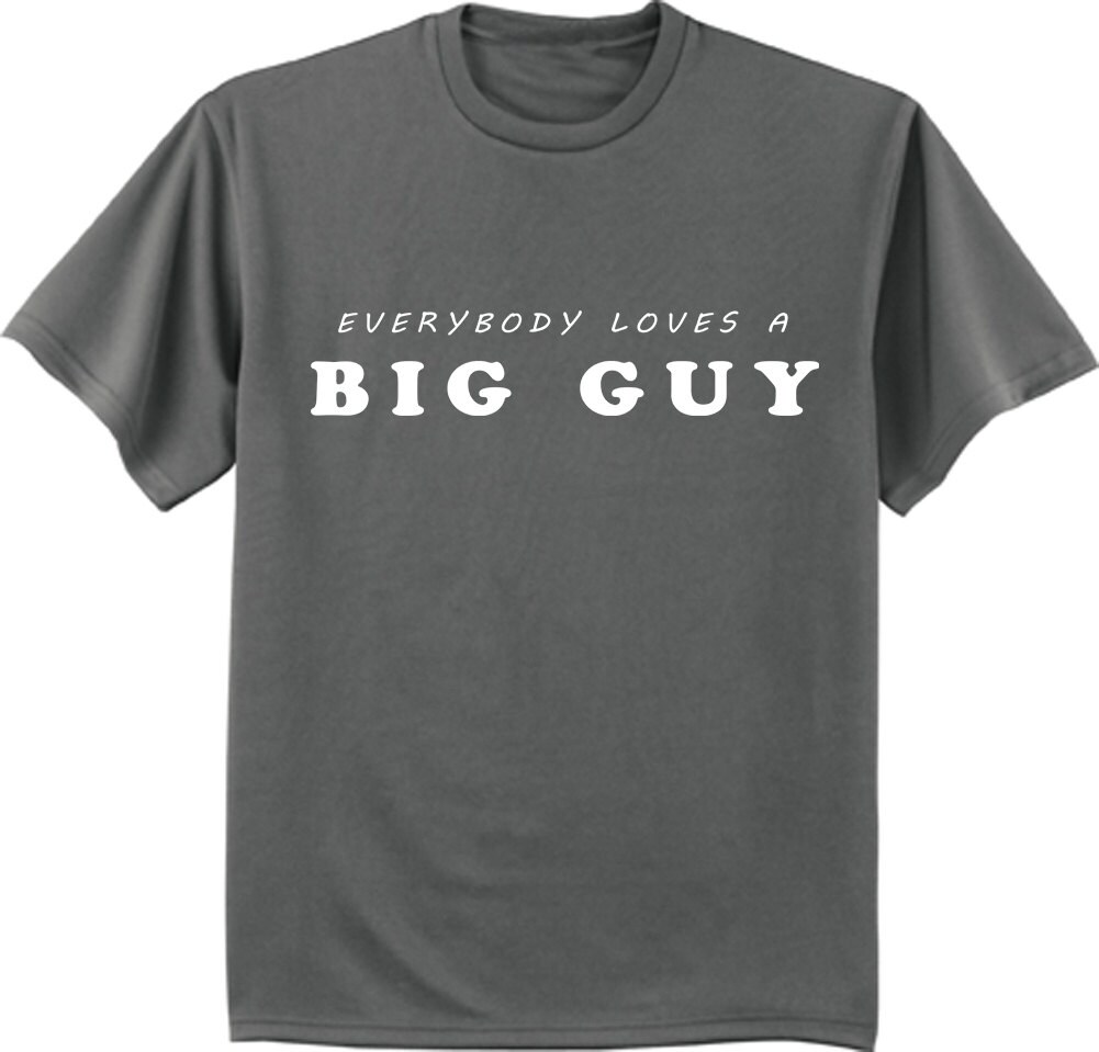 funny-tshirts-everybody-loves-a-big-guy-fashionspicex-shop