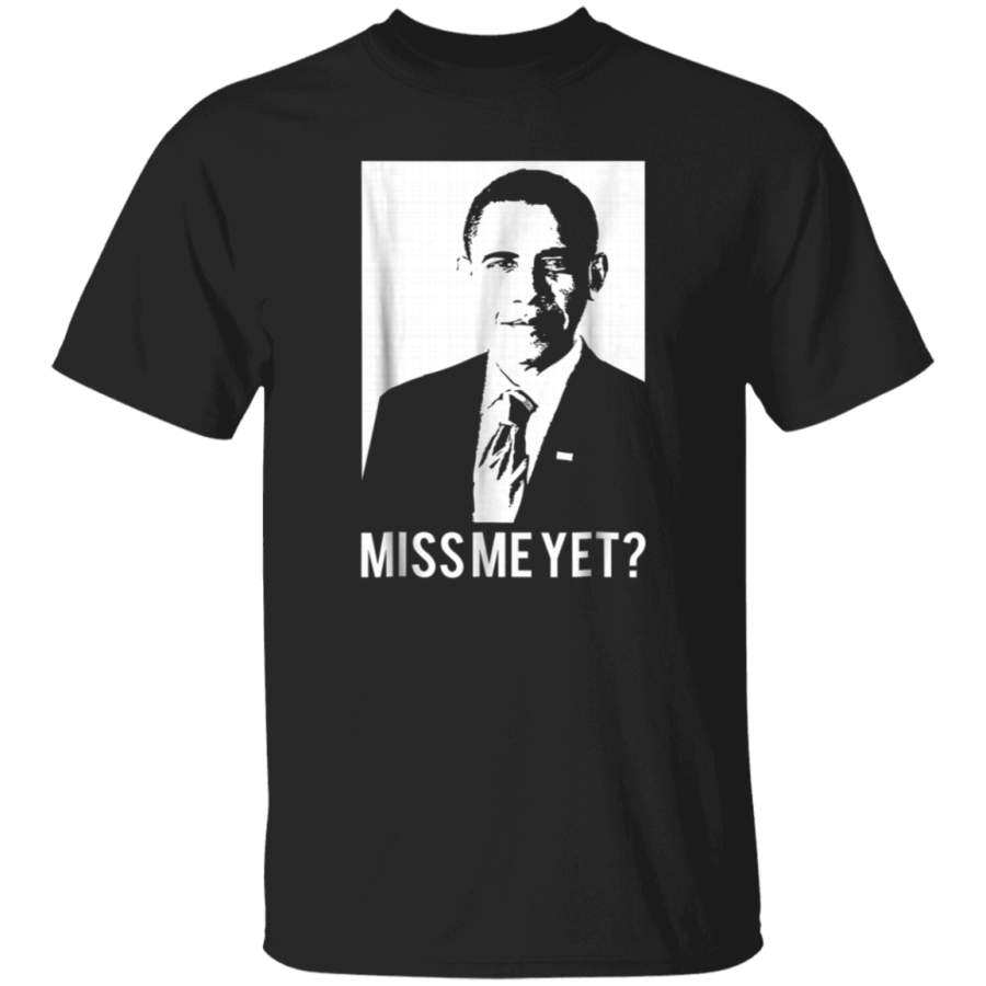 Funny Miss Me Yet President Obama Tshirt