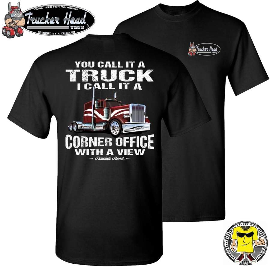 You Call It A Truck I Call It A Corner Office With A Few Trucker Tshirt