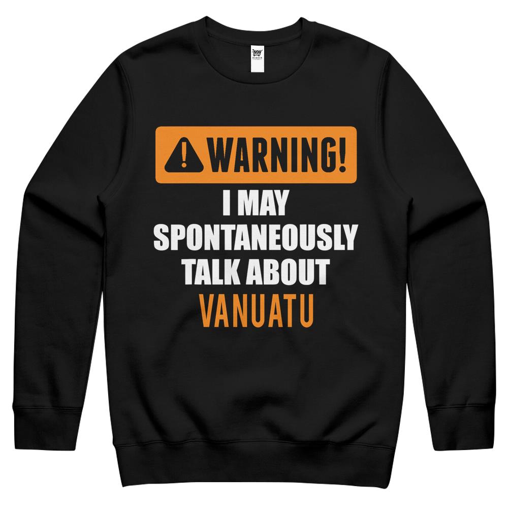 Warning I May Spontaneously Talk About Vanuatu Crewneck Sweatshirt