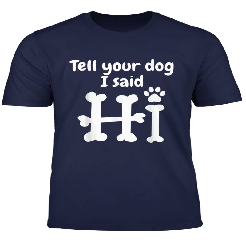 Tell Your Dog I Said Hi Puppy Lover Cool Funny Dog T Shirt