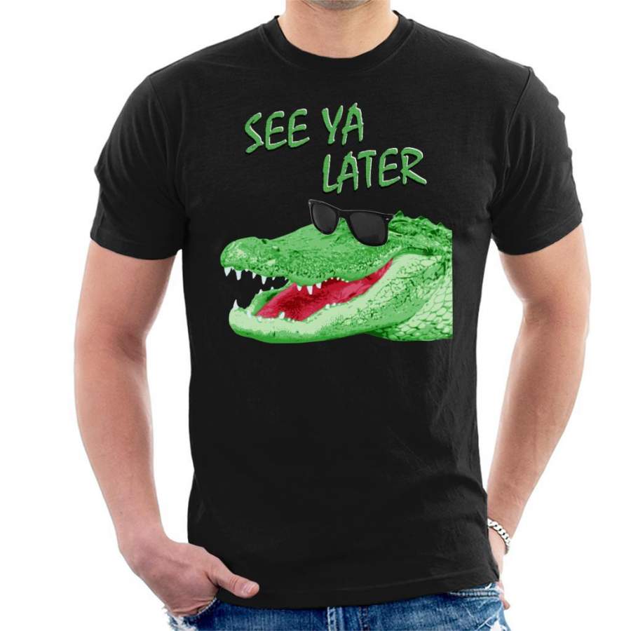 See Ya Later Alligator Men’s T-Shirt