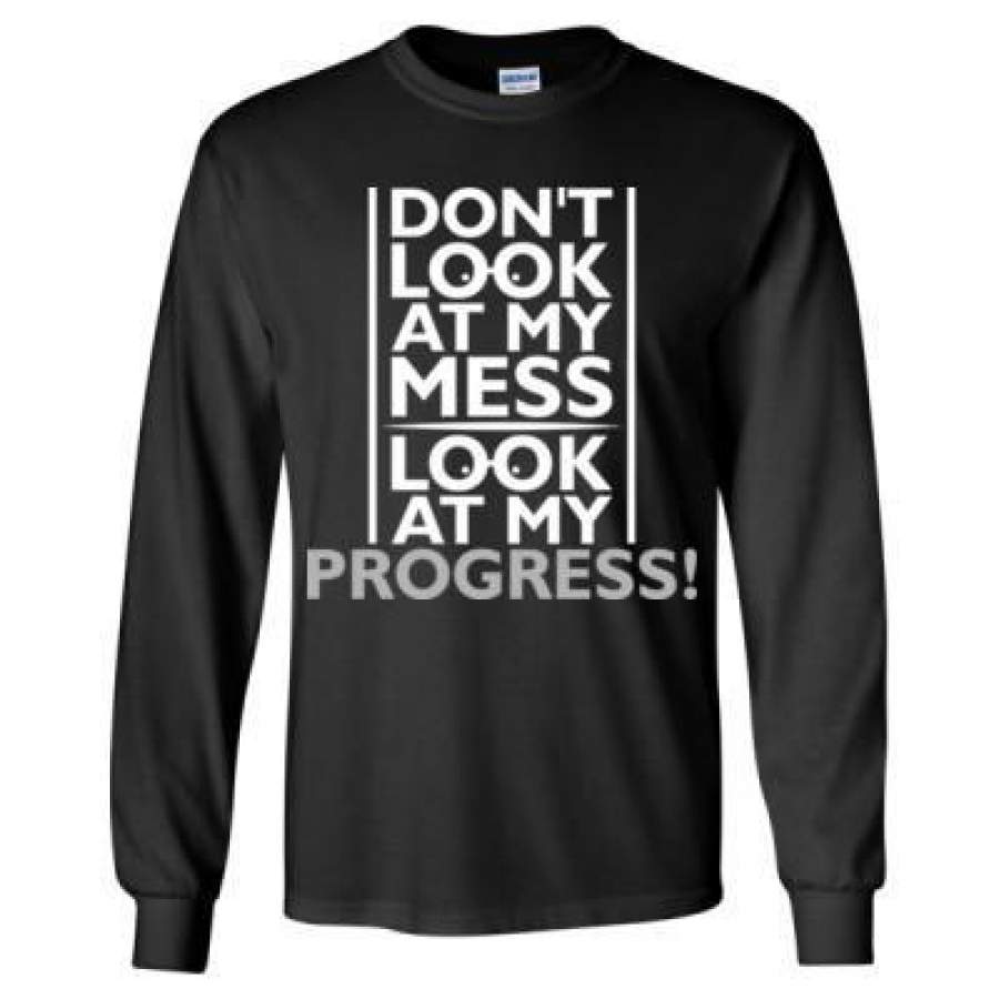 AGR Donot Look At My Mess Look At My Progress – Long Sleeve T-Shirt