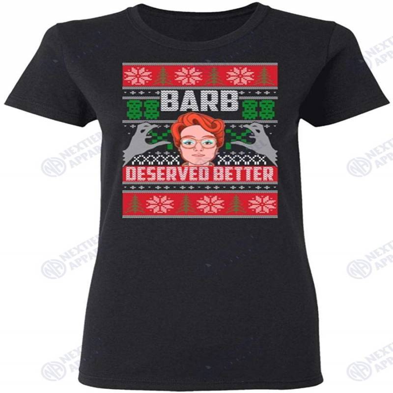 Barb Deserved Better Stranger Of Thing Ugly Christmas T-shirt