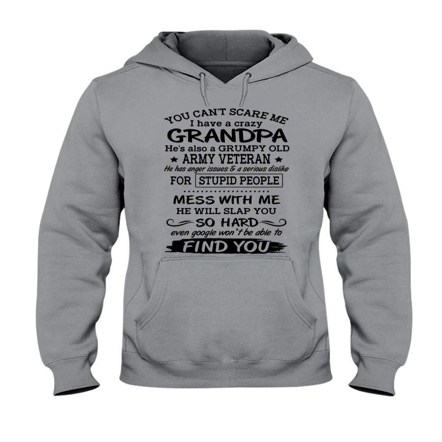 You Can’t Scare Me I Have A Grumpy Crazy Veteran Grandpa Hoodie