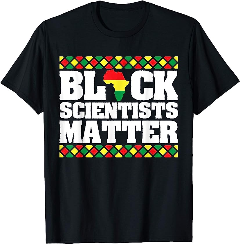 Pride Black Scientists Matter Black History African America T-Shirt