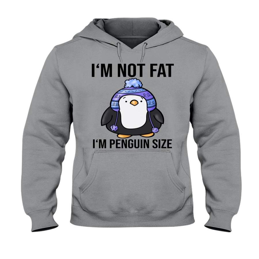 I’m Not Fat – I’m Penguin Size Hoodie