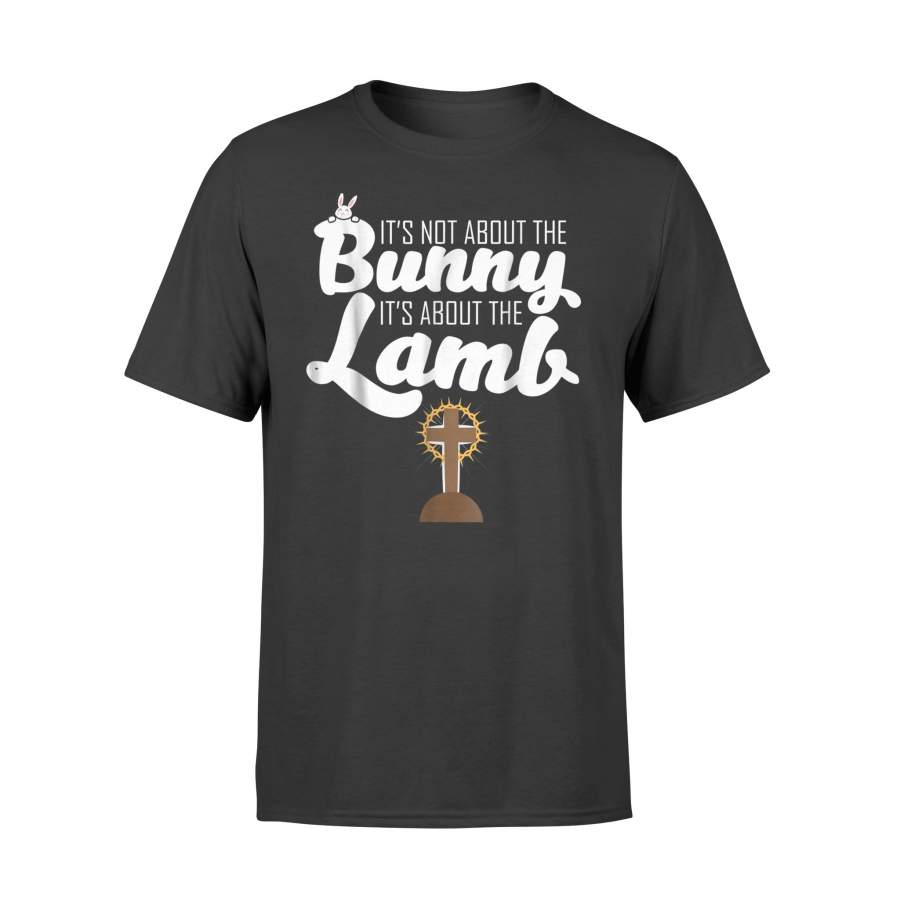 It’s Not About The Bunny It’s About The Lamb Easter T Shirt