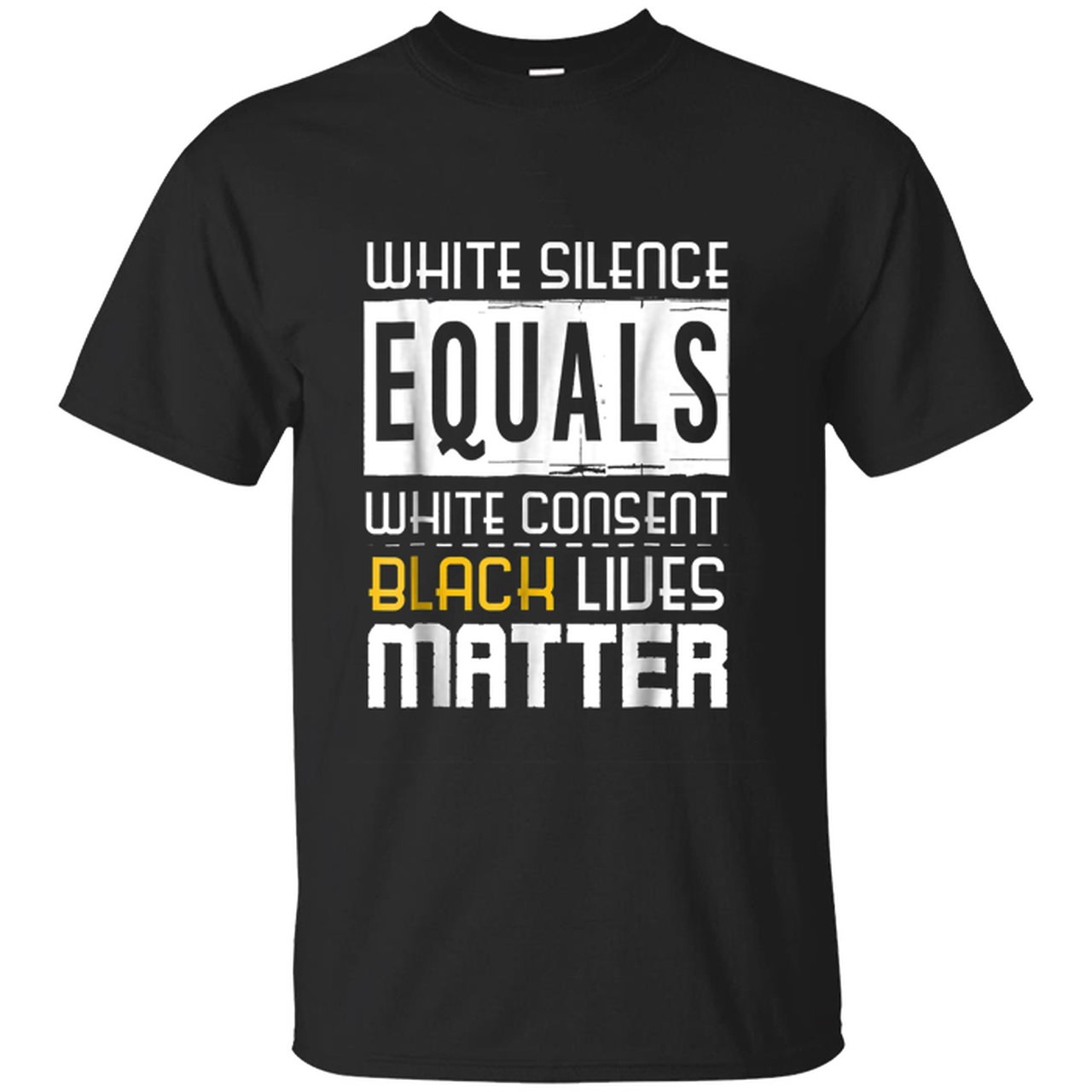 White Silence Equales White Consent Black Lives Matter Shirt