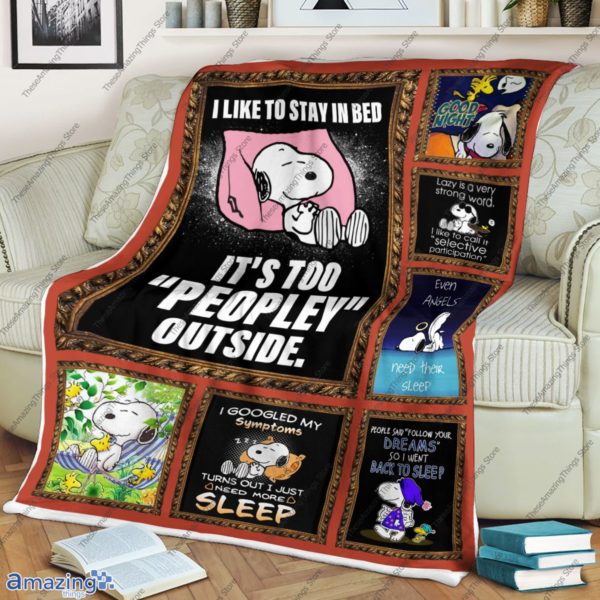 Snoopy Sleep Blanket – I Like To Stay In Bed, It’S Too Peopley Outside Blanket