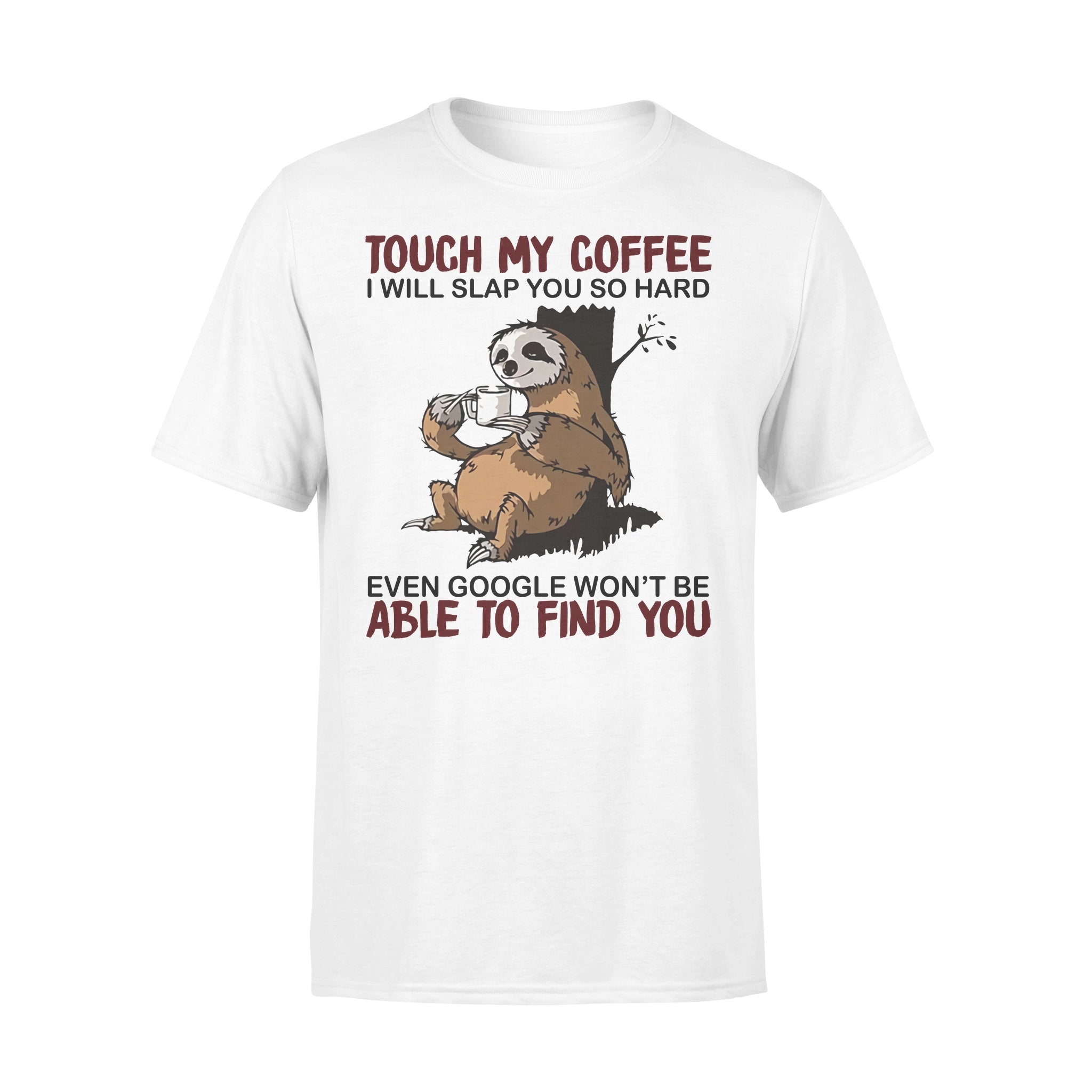 Funny Sloth Touch My Coffee I Will Slap You So Hard – Premium T-shirt