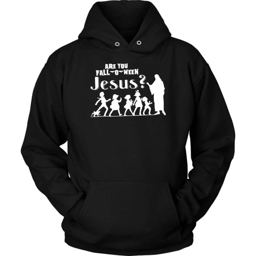 Are you fall-o-ween Jesus hoodie