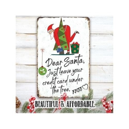 Dear Santa Just Leave Your Credit Card – 8″ x 12″ or 12″ x 18″ Aluminum Tin Awesome Metal Poster