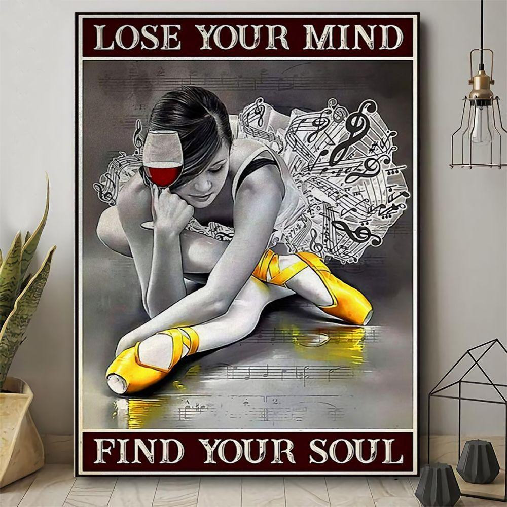 Red Wine And Ballet Girl Poster - Lose Your Mind Find Your Soul Canvas Home Décor Gifts For Mother'S Day Gifts For Day Realtorgift