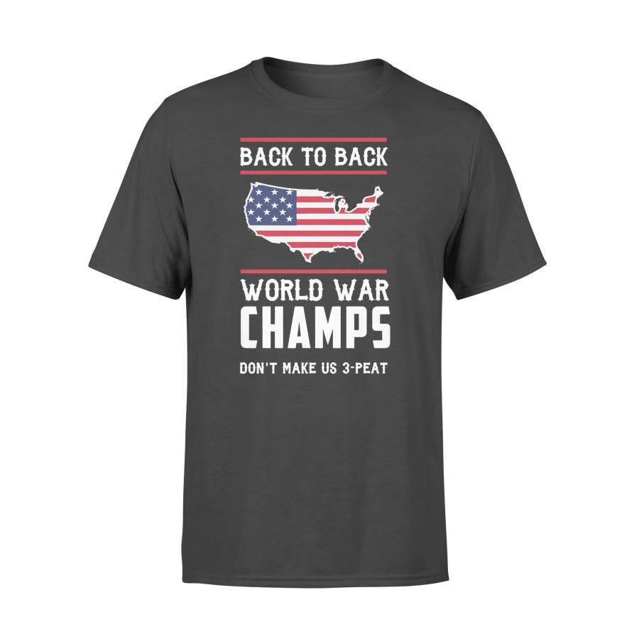 Back To Back World War Champs Don’t Make Us 3 Peat T-shirt