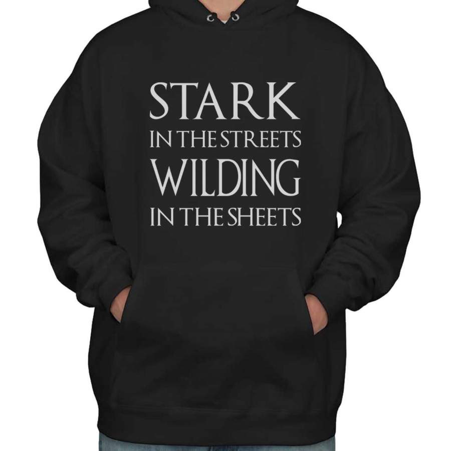 Stark In The Streets Wilding In The Sheets Unisex Pullover Hoodie